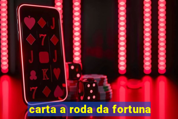 carta a roda da fortuna